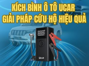 Kích bình ô tô UCAR- Giải pháp cứu hộ trong mọi tình huống