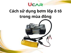 Cách sử dụng bơm lốp ô tô trong mùa đông