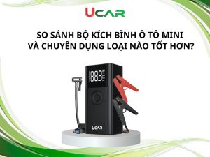 So sánh bộ kích bình ô tô mini và chuyên dụng - loại nào tốt hơn?