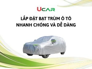 Lắp đặt bạt trùm ô tô nhanh chóng và dễ dàng