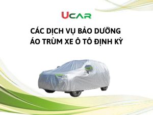 Các dịch vụ bảo dưỡng áo trùm xe ô tô định kỳ